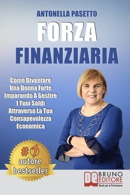 bokomslag Forza Finanziaria: Come Diventare Una Donna Forte Imparando A Gestire I Tuoi Soldi Attraverso La Tua Consapevolezza Economica