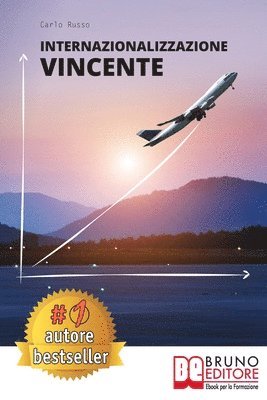 bokomslag Internazionalizzazione Vincente: Come Avviare Un Processo Di Internazionalizzazione Aziendale In Maniera Efficace Partendo Da Zero