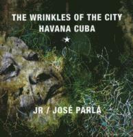 bokomslag The Wrinkles of the City: Havana Cuba