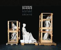 bokomslag Catherine Wagner: Place, History, and the Archive