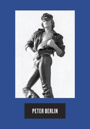 Peter Berlin, Michael Bullock - Peter Berlin: Icon, Inbunden