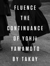 bokomslag Fluence. The Continuance of Yohjl Yamamoto by Takay