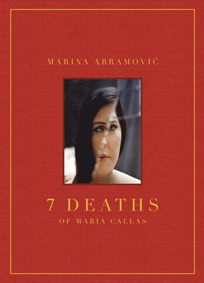 bokomslag Marina Abramovic: 7 Deaths of Maria Callas
