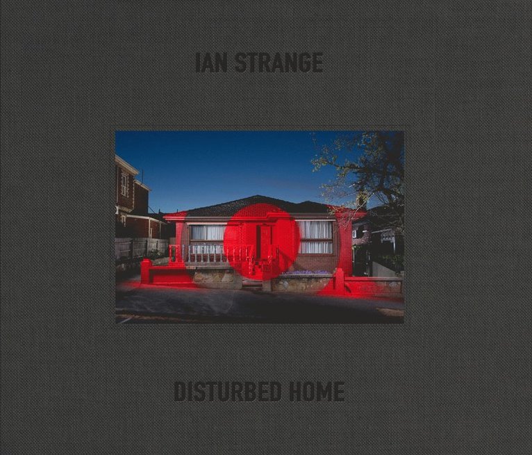 Ian Strange: Disturbed Home