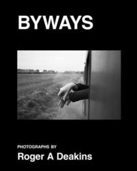 bokomslag BYWAYS. Photographs by Roger A Deakins