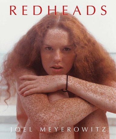 Joel Meyerowitz - Joel Meyerowitz: Redheads, Inbunden