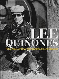 bokomslag Lee Quiones: Fifty Years of New York Graffiti Art and Beyond
