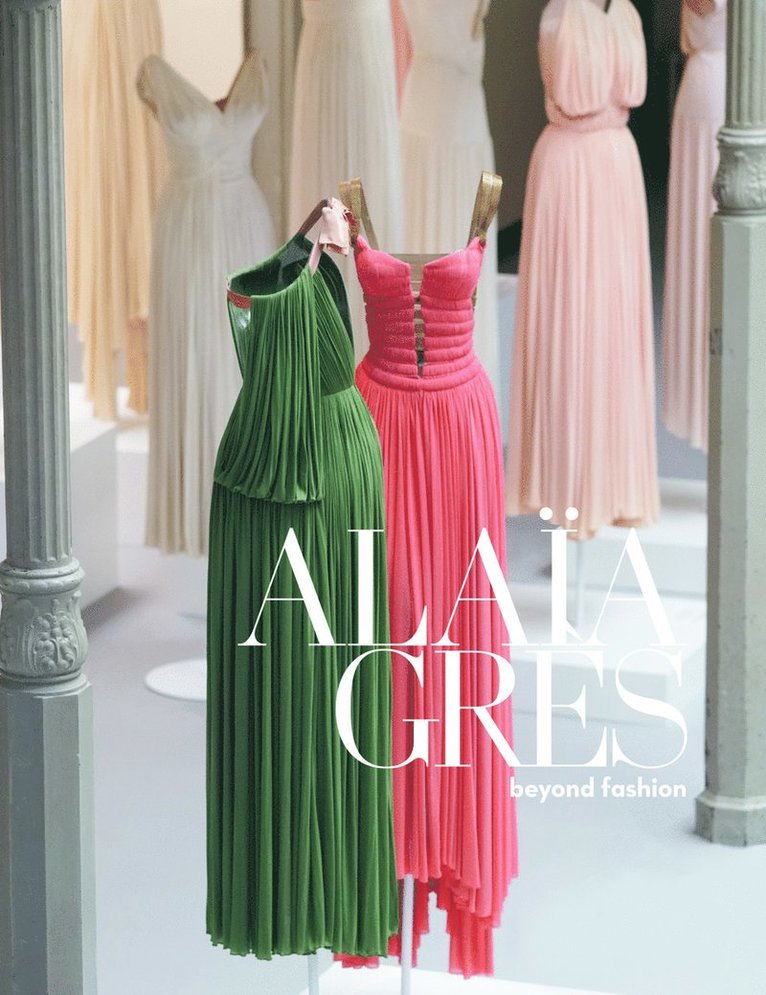 ALAÏA / GRÈS beyond fashion, Inbunden