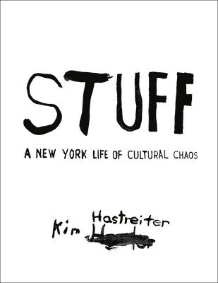 Kim Hastreiter: STUFF 1