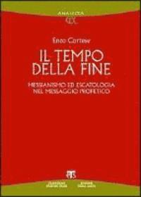 Enzo Cortese - Il Tempo Della Fine: Messianismo Ed Escatologia Nel Messaggio Profetico, Häftad