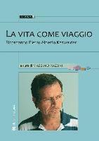 Massimo Pazzini - La Vita Come Viaggio: Ricordando Pietro Alberto Kaswalder, Häftad