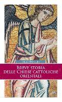 Alberto Elli - Breve Storia Delle Chiese Cattoliche Orientali, Häftad