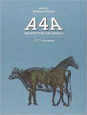 bokomslag A4A : Architecture for Animals