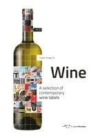 Graphic Design for Wine: A Selection of Contemporary Wine Labels 1