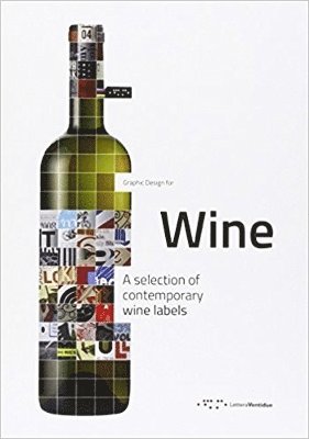 Graphic Design for Wine: A Selection of Contemporary Wine Labels 1