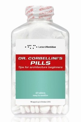 Dr Corbellini's Pills: Tips for Architecture Beginners 1