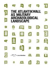 bokomslag The Atlantikwall as military archaeological landscape