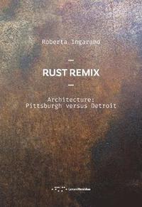 bokomslag Rust Remix Architecture: Pittsburg versus Detroit
