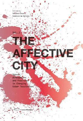 Affective City: Space, Atmosphere and Practices in Changing Urban Territories 1