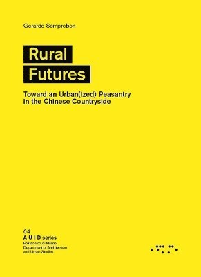 bokomslag Rural Futures: Toward an Urban(ized) Peasantry in the Chinese Countryside