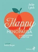 Happy menopausa. Alimentazione & lifestyle