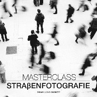 bokomslag Masterclass Straßenfotografie