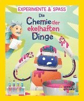 Experimente & Spaß: Die Chemie der ekelhaften Dinge 1