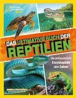 bokomslag Das ultimative Buch der Reptilien, Die umfassendste Enzyklopädie aller Zeiten