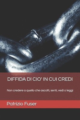 Diffida Di Cio' in Cui Credi 1