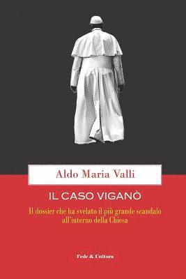 bokomslag Il Caso Viganò: Il Dossier Che Ha Svelato Il Più Grande Scandalo All'interno Della Chiesa