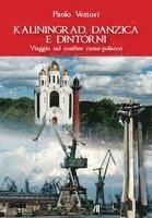 Paolo Vettori - Vettori, P: Kaliningrad, Danzica e dintorni. Viaggio sul con, Häftad