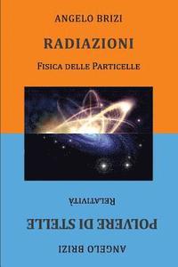 bokomslag Radiazioni. Fisica Delle Particelle E Polvere Di Stelle. Relatività