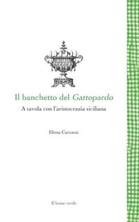 bokomslag Il banchetto del Gattopardo - A tavola con l'aristocrazia siciliana
