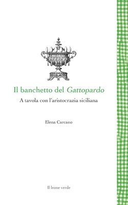 Il banchetto del Gattopardo - A tavola con l'aristocrazia siciliana 1