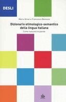 Mario Alinei, Francesco Benozzo - DESLI. Dizionario etimologico-semantico della lingua italiana. Come nascono le parole, Häftad