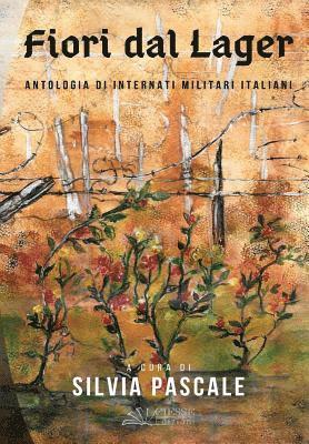 Silvia Pascale - Fiori dal Lager: Antologia di Internati Militari Italiani, Häftad