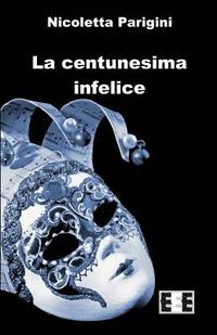 bokomslag La Centunesima Infelice