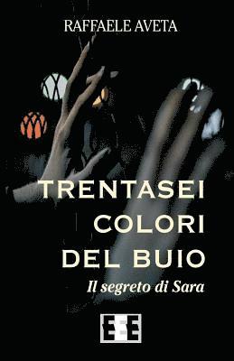 bokomslag Trentasei Colori del Buio: Il Segreto Di Sara