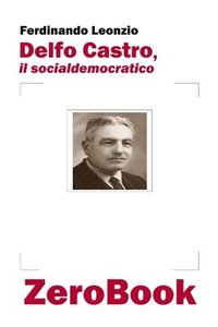 bokomslag Delfo Castro, il socialdemocratico