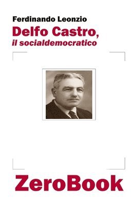 Delfo Castro, il socialdemocratico 1