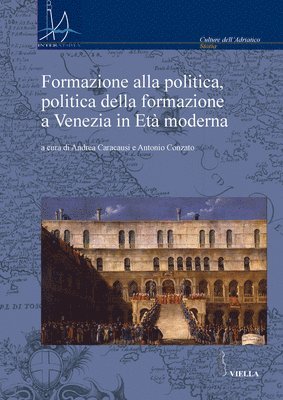 Antonella Barzazi, Gino Benzoni - Formazione Alla Politica, Politica Della Formazione a Venezia in Eta Moderna, Häftad