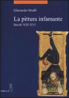 Gherardo Ortalli - La Pittura Infamante: Secoli XIII-XVI, Häftad