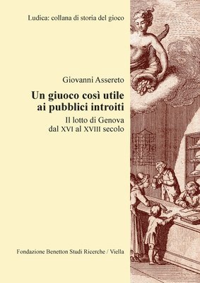 Giovanni Assereto - Un Giuoco Cosi Utile AI Pubblici Introiti: Il Lotto Di Genova Dal XVI Al XVIII Secolo, Häftad