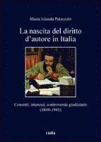 Maria Iolanda Palazzolo - La Nascita del Diritto d'Autore in Italia: Concetti, Interessi, Controversie Giudiziarie (1840-1941), Häftad