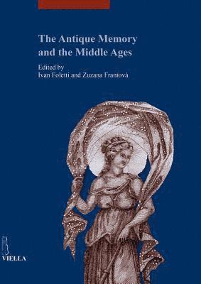 Xavier Barral I. Altet, Nicolas Bock - The Antique Memory and the Middle Ages, Häftad