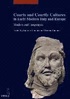 Simone Albonico, Serena Romano - Courts and Courtly Cultures in Early Modern Italy and Europe: Models and Languages, Häftad