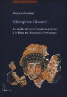 Giovanni Gasbarri - Riscoprire Bisanzio: Lo Studio Dell'arte Bizantina a Roma E in Italia Tra Ottocento E Novecento, Häftad