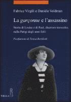 Fabrice Virgili, Daniele Voldman - La Garconne E l'Assassino: Storia Di Louise E Di Paul, Disertore Travestito, Nella Parigi Degli Anni Folli, Häftad