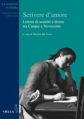 Roberto Bizzocchi, Francesca Borruso - Scrivere d'Amore: Lettere Di Uomini E Donne Tra Cinque E Novecento, Häftad