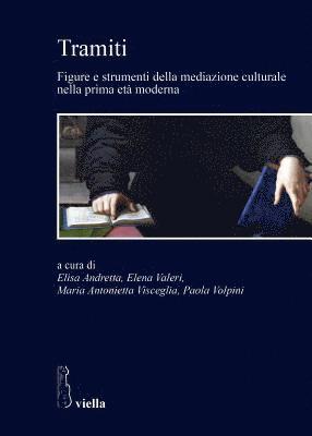 Elisa Andretta, Sabina Brevaglieri - Tramiti: Figure E Strumenti Della Mediazione Culturale Nella Prima Eta Moderna, Häftad